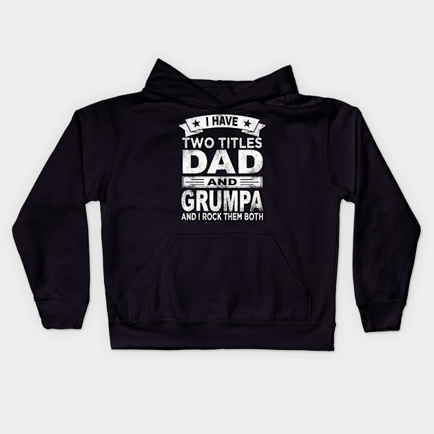 fathers day i have two titles dad and grumpa Kids Hoodie by Bagshaw Gravity